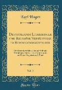 Deutschlands Literarische und Religiöse Verhältnisse im Reformationszeitalter, Vol. 2