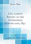 Col. Long's Report to the Estillville Convention, 1831 (Classic Reprint)