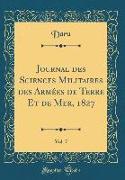 Journal des Sciences Militaires des Armées de Terre Et de Mer, 1827, Vol. 7 (Classic Reprint)