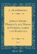 Johann Georg Hamann's, des Magus in Norden, Leben und Schriften, Vol. 2 (Classic Reprint)