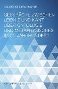 Gespräche zwischen Leibniz und Kant über Ontologie und Metaphysisches im 21. Jahrhundert