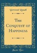 The Conquest of Happiness (Classic Reprint)