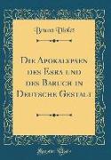 Die Apokalypsen des Esra und des Baruch in Deutsche Gestalt (Classic Reprint)