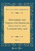 Zeitschrift des Vereins für Hessische Geschichte und Landeskunde, 1908, Vol. 41 (Classic Reprint)