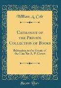 Catalogue of the Private Collection of Books