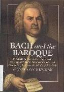 Bach and The Baroque 2e - European Source from the Baroque and Early Classical Periods with Special Emphasis on the Music of J.S. Bach