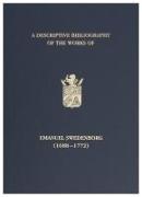 A Descriptive Bibliography of the Works of Emanuel Swedenborg (1688-1772): Volume 1