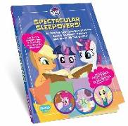 My Little Pony Spectacular Sleepovers!: All You've Ever Wanted to Know about Slumber Parties But Were Afraid to Ask!