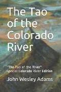 The Tao of the Colorado River: The Tao of the River Special Colorado River Edition