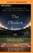 The Chicken Runs at Midnight: A Daughter's Message from Heaven That Changed a Father's Heart and Won a World Series