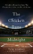 The Chicken Runs at Midnight: A Daughter's Message from Heaven That Changed a Father's Heart and Won a World Series