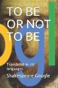 To Be or Not to Be: Translated in 20 Languages