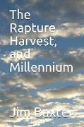 The Rapture, Harvest, and Millennium