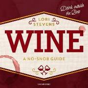 Wine: A No-Snob Guide, Drink Outside the Box