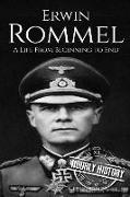 Erwin Rommel: A Life from Beginning to End