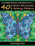 Coloring Books for Adults Volume 2: 40 Stress Relieving and Relaxing Patterns, Adult Coloring Books Series by Coloringcraze