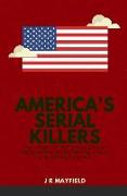 America's Serial Killers: The Stories of the Co-Ed Killer, the Green River Killer, Btk, the Son of Sam, and the Night Stalker