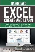 Excel Create and Learn - Dashboard: More Than 250 Images And, 4 Full Exercises. Create Step-By-Step a Dashboard