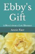 Ebby's Gift: A Novel about a Late Bloomer
