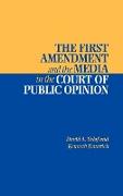 The First Amendment and the Media in the Court of Public Opinion