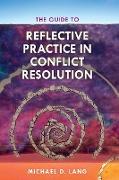 The Guide to Reflective Practice in Conflict Resolution