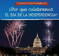Por Que Celebramos El Dia de la Independencia? (Why Do We Celebrate Independence Day?)