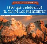 Por Que Celebramos El Dia de Los Presidentes? (Why Do We Celebrate Presidents' Day?)