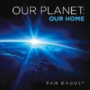 Our Planet: Our Home: Volume 1