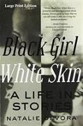 Black Girl White Skin: A Life in Stories Volume 1