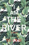 I Am the River