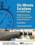 Ppi Six-Minute Solutions for Civil Pe Water Resources and Environmental Depth Exam Problems, 2nd Edition - Contains 100 Practice Problems for the Ncee