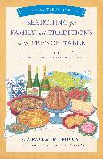 Searching for Family and Traditions at the French Table, Book One (Champagne, Alsace, Lorraine, and Paris regions)