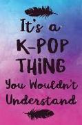It's a K-Pop Thing You Wouldn't Understand