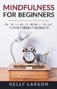 Mindfulness for Beginners: The Best 63 Exercises to Live in the Present Moment