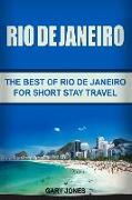 Rio de Janeiro: The Best of Rio de Janeiro for Short Stay Travel