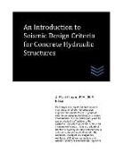 An Introduction to Seismic Design Criteria for Concrete Hydraulic Structures