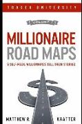 Millionaire Road Maps: 5 Self-Made Millionaires Tell Their Stories