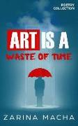 Art Is a Waste of Time: Poetry Collection