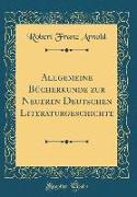 Allgemeine Bücherkunde zur Neueren Deutschen Literaturgeschichte (Classic Reprint)