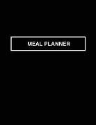 Meal Planner: Excellent and Useful Organizers for Planning Your Weekly Menus to Help You Decide What to Eat and Stay on Track of Tim