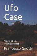 UFO Case: Storia Di Un Insabbiamento