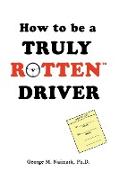 How to Be a Truly Rottentm Driver