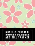 Monthly Personal Budget Planner and Bill Tracker: Floral Design Personal Money Management with Income List, Monthly Expense Categories, Weekly Expense