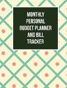 Monthly Personal Budget Planner and Bill Tracker: Weekly Expense Tracker Bill Organizer Notebook Step-By-Step Guide to Track Your Financial Health