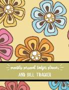 Monthly Personal Budget Planner and Bill Tracker: Floral Design Monthly & Weekly Financial Budget Planner Income List, Monthly Expense Categories and