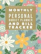 Monthly Personal Budget Planner and Bill Tracker: Flower Design Personal Money Management with Calendar 2018-2019 Income List, Monthly Expense Categor