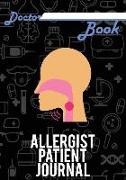 Doctor Book - Allergist Patient Journal: 200 Pages with 7 X 10(17.78 X 25.4 CM) Size Will Let You Write All Information about Your Patients. Notebook