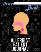 Doctor Book - Allergist Patient Journal: 200 Pages with 8 X 10(20.32 X 25.4 CM) Size Will Let You Write All Information about Your Patients. Notebook