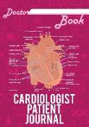 Doctor Book - Cardiologist Patient Journal: 200 Pages with 7 X 10(17.78 X 25.4 CM) Size Will Let You Write All Information about Your Patients. Notebo