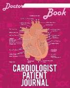 Doctor Book - Cardiologist Patient Journal: 200 Pages with 8 X 10(20.32 X 25.4 CM) Size Will Let You Write All Information about Your Patients. Notebo